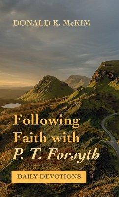 Following Faith with P. T. Forsyth - Mckim, Donald K.