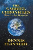 The Gabriel Chronicles Book 1 - The Beginning (eBook, ePUB)