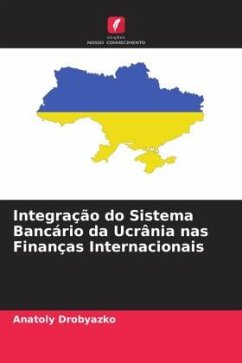 Integração do Sistema Bancário da Ucrânia nas Finanças Internacionais - Drobyazko, Anatoly