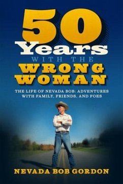 Cover 50 Years with the Wrong Woman: The Life of Nevada Bob (eBook, ePUB)