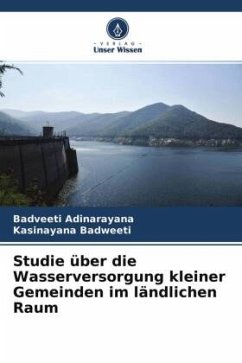 Studie über die Wasserversorgung kleiner Gemeinden im ländlichen Raum - Adinarayana, Badveeti;Badweeti, Kasinayana