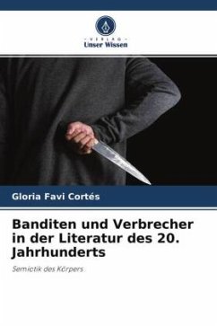 Banditen und Verbrecher in der Literatur des 20. Jahrhunderts - Favi Cortés, Gloria