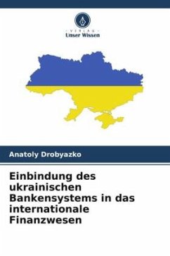 Einbindung des ukrainischen Bankensystems in das internationale Finanzwesen - Drobyazko, Anatoly