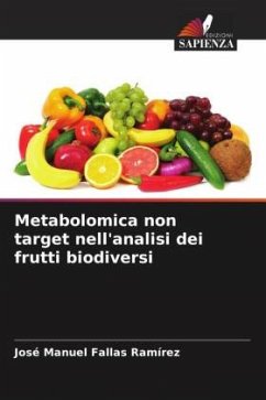 Metabolomica non target nell'analisi dei frutti biodiversi - Fallas Ramírez, José Manuel