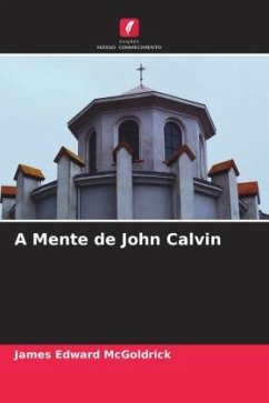 A Mente de John Calvin - McGoldrick, James Edward