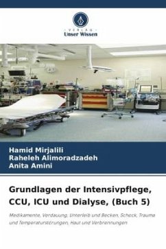 Grundlagen der Intensivpflege, CCU, ICU und Dialyse, (Buch 5) - Mirjalili, Hamid;Alimoradzadeh, Raheleh;Amini, Anita