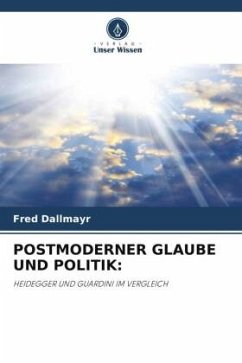 POSTMODERNER GLAUBE UND POLITIK: - Dallmayr, Fred