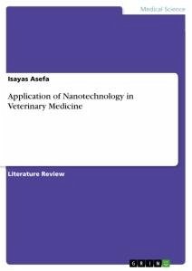 Application of Nanotechnology in Veterinary Medicine - Asefa, Isayas