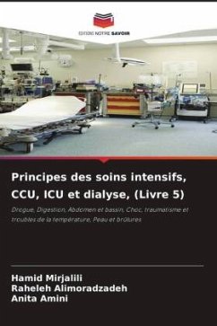 Principes des soins intensifs, CCU, ICU et dialyse, (Livre 5) - Mirjalili, Hamid;Alimoradzadeh, Raheleh;Amini, Anita