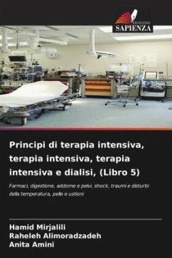 Principi di terapia intensiva, terapia intensiva, terapia intensiva e dialisi, (Libro 5) - Mirjalili, Hamid;Alimoradzadeh, Raheleh;Amini, Anita
