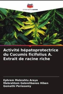 Activité hépatoprotectrice du Cucumis ficifolius A. Extrait de racine riche - Mebrahtu Araya, Ephrem;Hiben, Mebrahtom Gebrelibanos;Periasamy, Gomathi