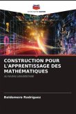 CONSTRUCTION POUR L'APPRENTISSAGE DES MATHÉMATIQUES