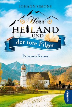 Herr Heiland und der tote Pilger / Herr Heiland ermittelt Bd.1 - Simons, Johann