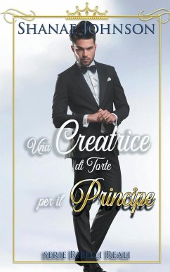 Una Creatrice di Torte per il Principe - Johnson, Shanae; Vitali, Chiara