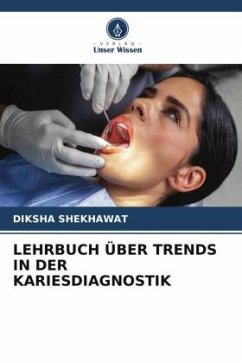 LEHRBUCH ÜBER TRENDS IN DER KARIESDIAGNOSTIK - SHEKHAWAT, DIKSHA