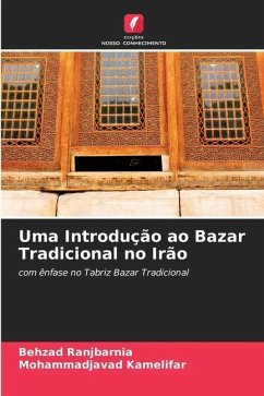 Uma Introdução ao Bazar Tradicional no Irão - Ranjbarnia, Behzad;Kamelifar, Mohammadjavad