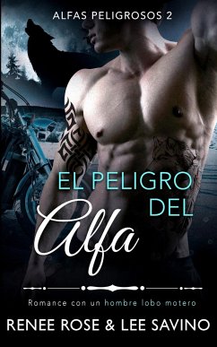 El peligro del alfa - Rose, Renee; Savino, Lee