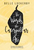 The Words the Caterpillar Ate: Changing the Language of You to Get Out of the Goo (eBook, ePUB)