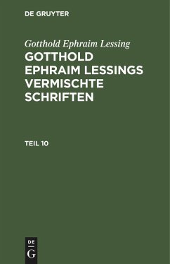 Gotthold Ephraim Lessing: Gotthold Ephraim Lessings Vermischte Schriften. Teil 10 - Lessing, Gotthold Ephraim