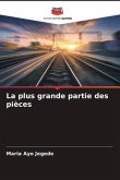 La plus grande partie des pièces