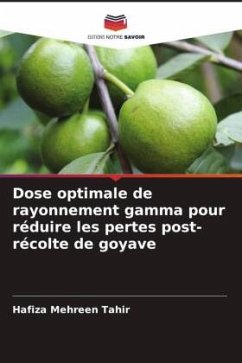 Dose optimale de rayonnement gamma pour réduire les pertes post-récolte de goyave - Tahir, Hafiza Mehreen