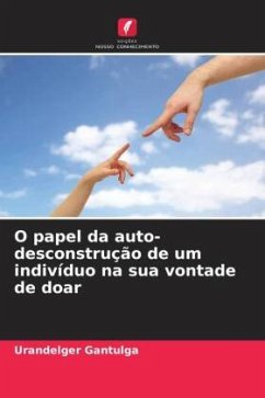 O papel da auto-desconstrução de um indivíduo na sua vontade de doar - Gantulga, Urandelger