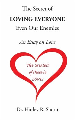 The Secret of Loving Everyone Even Our Enemies - Shortt, Hurley R.