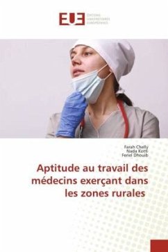 Aptitude au travail des médecins exerçant dans les zones rurales - Chelly, Farah;Kotti, Nada;Dhouib, Feriel