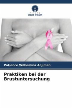 Praktiken bei der Brustuntersuchung - Adjimah, Patience Wilhemina