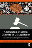 A Casebook of Mental Capacity in US Legislation (eBook, PDF)