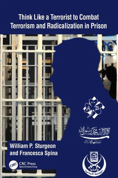 Think Like a Terrorist to Combat Terrorism and Radicalization in Prison (eBook, ePUB) Think Like a Terrorist to Combat Terrorism and Radicalization in Prison (eBook, ePUB)