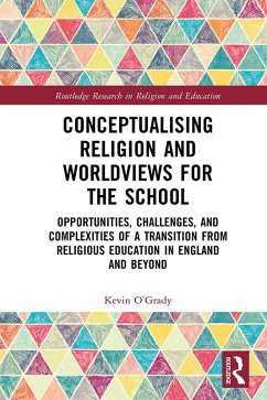 Conceptualising Religion and Worldviews for the School (eBook, PDF) - O'Grady, Kevin