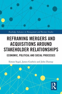 Reframing Mergers and Acquisitions around Stakeholder Relationships (eBook, PDF) - Segal, Simon; Guthrie, James; Dumay, John