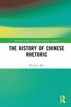 The History of Chinese Rhetoric (eBook, ePUB) - Wei, Weixiao
