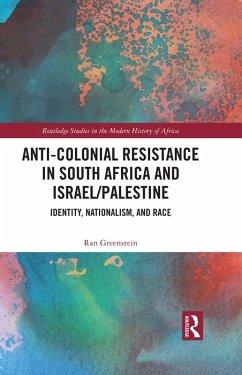 Anti-Colonial Resistance in South Africa and Israel/Palestine (eBook, ePUB) - Greenstein, Ran