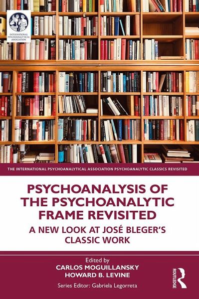 Psychoanalysis of the Psychoanalytic Frame Revisited (eBook, ePUB) Psychoanalysis of the Psychoanalytic Frame Revisited (eBook, ePUB)