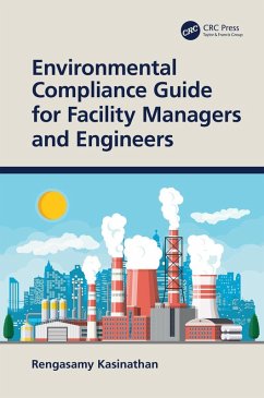 Environmental Compliance Guide for Facility Managers and Engineers (eBook, ePUB) - Kasinathan, Rengasamy
