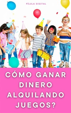 Cover Cómo ganar dinero alquilando juegos? (eBook, ePUB)