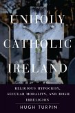 Unholy Catholic Ireland (eBook, ePUB)