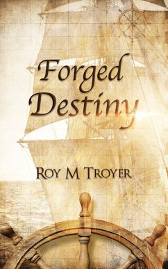 Forged Destiny (The Forge Series, #2) (eBook, ePUB) - Troyer, Roy