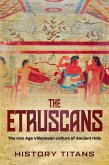 The Etruscans: The Iron Age Villanovan Culture of Ancient Italy (eBook, ePUB)
