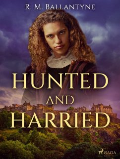 Hunted and Harried (eBook, ePUB) - Ballantyne, R. M.