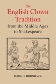 The English Clown Tradition from the Middle Ages to Shakespeare (eBook, PDF)