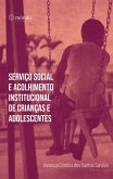 Serviço social e acolhimento institucional de crianças e adolescentes (eBook, ePUB)