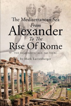 The Mediterranean Sea From Alexander To The Rise Of Rome (eBook, ePUB)