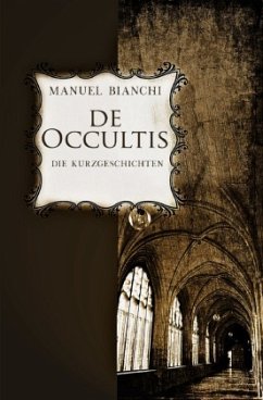 de occultis - Die Kurzgeschichten - Bianchi, Manuel