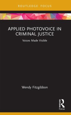 Applied Photovoice in Criminal Justice (eBook, PDF) - Fitzgibbon, Wendy