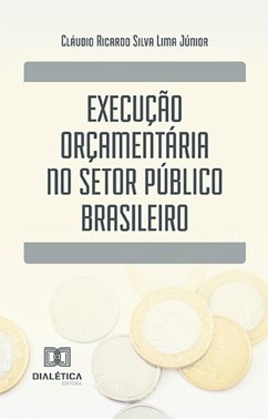 Execução orçamentária no setor público brasileiro (eBook, ePUB) - Lima Júnior, Cláudio Ricardo Silva