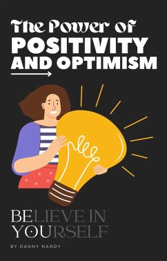 The Power of Positivity and Optimism (eBook, ePUB) - Nandy, Danny