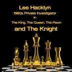 Lee Hacklyn 1980s Private Investigator in The King, The Queen, The Pawn and The Knight (eBook, ePUB)